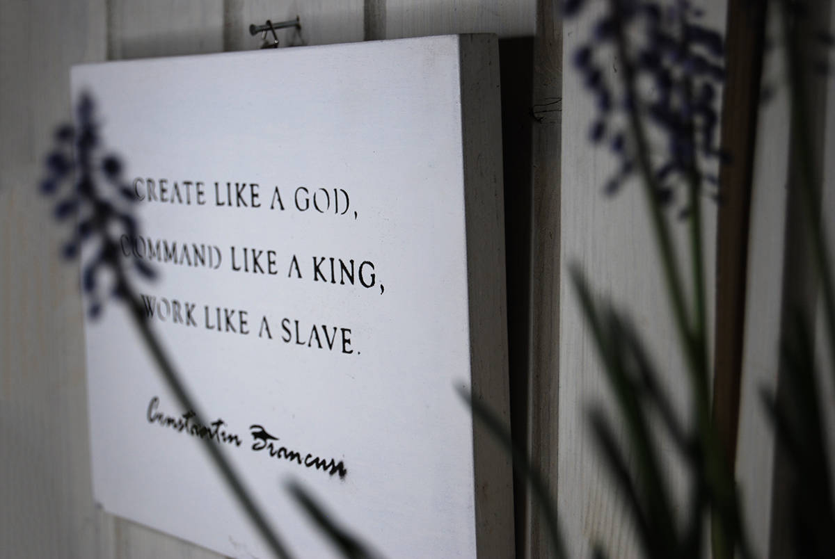 Create like a God, Command like a King... Brancusi. wall sign