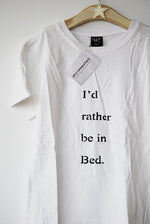 I'd Rather Be In Bed. White T-shirt with Black Writing. Simple & Minimal. Capsule Wardrobe.