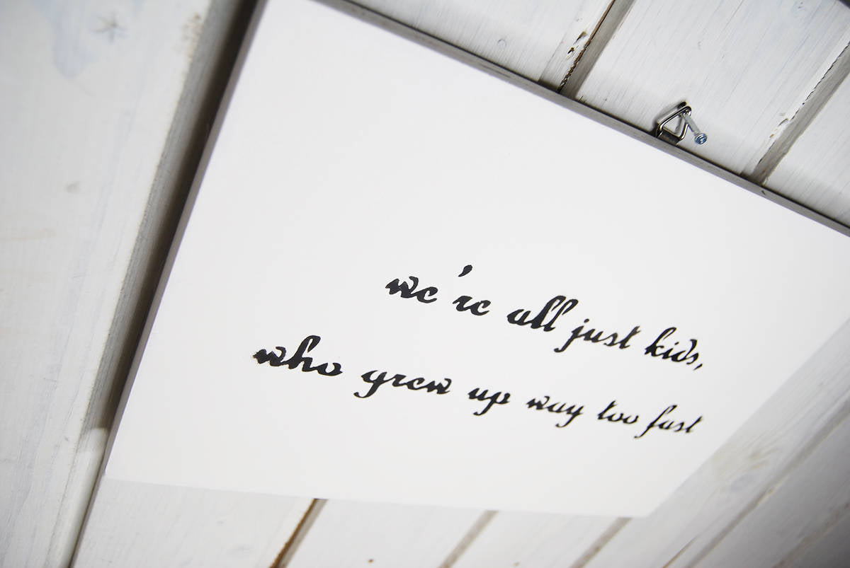 We're all just kids who grew up way too fast. Gift Wall Sign.