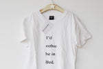 I'd Rather Be In Bed. White T-shirt with Black Writing. Simple & Minimal. Capsule Wardrobe.