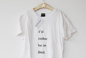 I'd Rather Be In Bed. White T-shirt with Black Writing. Simple & Minimal. Capsule Wardrobe.